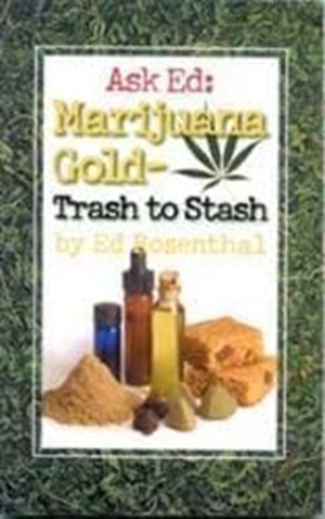 Ask Ed: Marijuana Gold - Trash To Stash