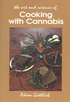 The Art And Science Of Cooking With Cannabis