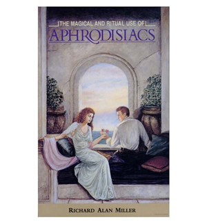 Magical And Ritual Use Of Aphrodisiacs