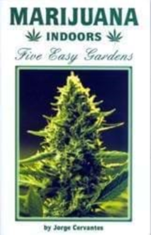 Marijuana Indoors -Five Easy Gardens